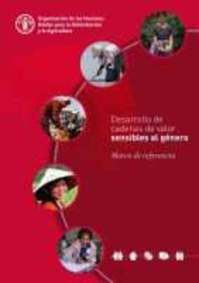 Cover for Food and Agriculture Organization of the United Nations · Desarrollo de cadenas de valor sensibles al genero: Marco de referencia (Pocketbok) (2020)