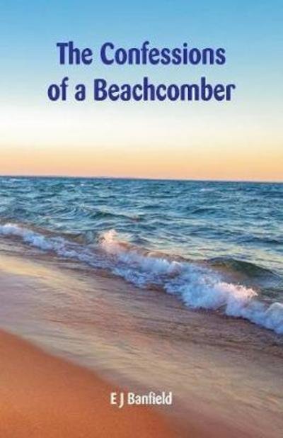 Cover for E J Banfield · The Confessions of a Beachcomber (Taschenbuch) (2018)