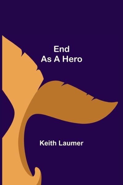 Cover for Keith Laumer · End as a Hero (Taschenbuch) (2021)