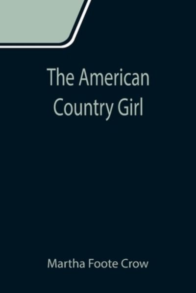 Cover for Martha Foote Crow · The American Country Girl (Paperback Book) (2021)