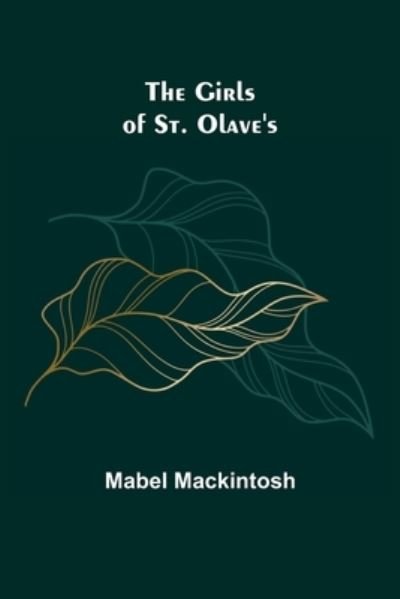 Cover for Mabel Mackintosh · The Girls of St. Olave's (Paperback Book) (2021)