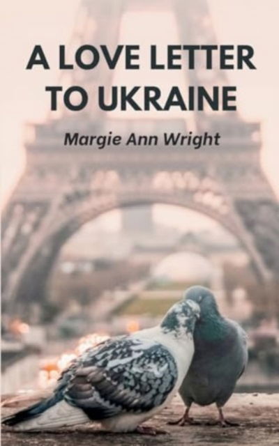 Cover for Margie Ann Wright · A Love Letter To Ukraine (Taschenbuch) (2024)