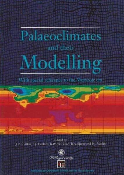 J.R.L. Allen · Palaeoclimates and their Modelling: With special reference to the Mesozoic era (Paperback Bog) [Softcover reprint of the original 1st ed. 1994 edition] (2013)