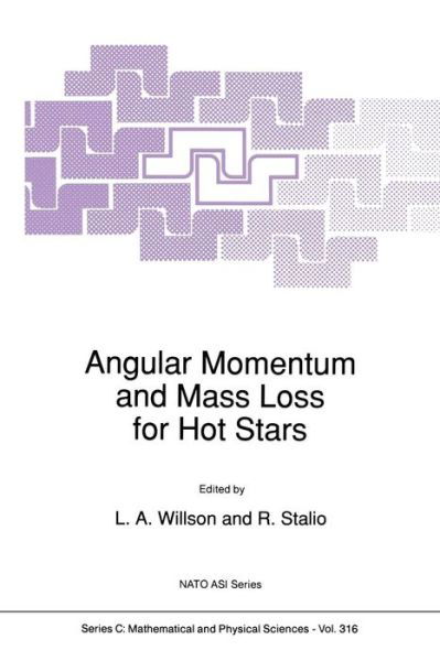 Cover for L a Willson · Angular Momentum and Mass Loss for Hot Stars - Nato Science Series C (Paperback Book) [Softcover Reprint of the Original 1st Ed. 1990 edition] (2011)