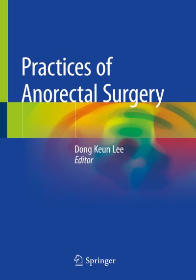 Cover for Practices of Anorectal Surgery (Hardcover Book) [2019 edition] (2019)