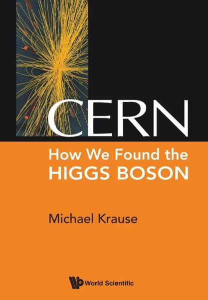 Cover for Krause, Michael Richard (-) · Cern: How We Found The Higgs Boson (Paperback Book) (2014)