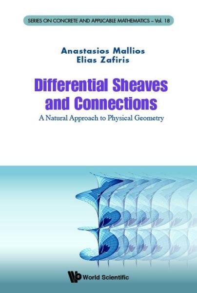 Cover for Mallios, Anastasios (National &amp; Kapodistrian Univ Of Athens, Greece) · Differential Sheaves And Connections: A Natural Approach To Physical Geometry - Series on Concrete &amp; Applicable Mathematics (Hardcover Book) (2015)