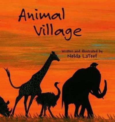 Cover for Nelda LaTeef · Animal Village (Gebundenes Buch) (2017)