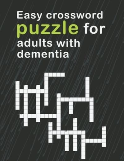 Cover for Luxurymedia Press · Easy Crossword Puzzles For Adults With dementia: relaxing activity books for adults the big activity book for anxious people, Includes Relaxing Memory Activities Easy Puzzles Brain Games 150 pages (Paperback Book) (2021)