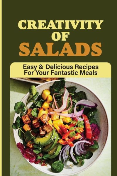 Cover for Cherilyn Topalian · Creativity Of Salads (Paperback Book) (2021)