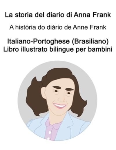 Cover for Richard Carlson · Italiano-Portoghese (Brasiliano) La storia del diario di Anna Frank / A historia do diario de Anne Frank Libro illustrato bilingue per bambini (Paperback Bog) (2021)