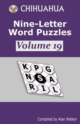 Chihuahua Nine-Letter Word Puzzles Volume 19 - Alan Walker - Kirjat - Independently Published - 9798502412469 - maanantai 21. kesäkuuta 2021