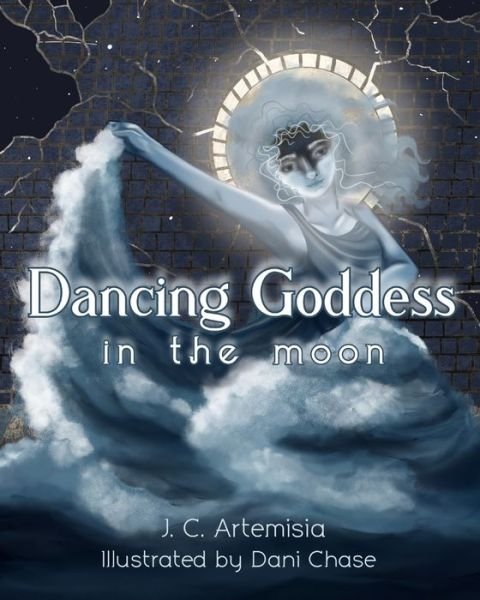 Cover for J C Artemisia · Dancing Goddess in the Moon: A Pagan Children's Tale (Taschenbuch) (2021)