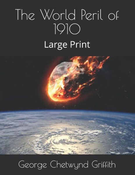 Cover for George Chetwynd Griffith · The World Peril of 1910 (Paperback Book) (2021)