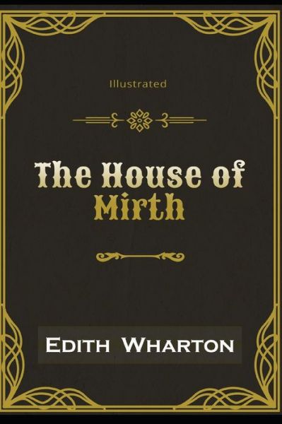 The House of Mirth Illustrated - Edith Wharton - Bøker - Independently Published - 9798585231469 - 22. desember 2020