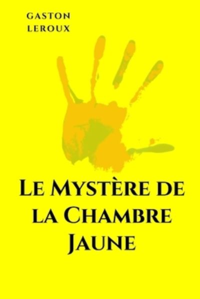 Cover for Gaston Leroux · Le Mystere de la chambre jaune (Paperback Book) (2021)