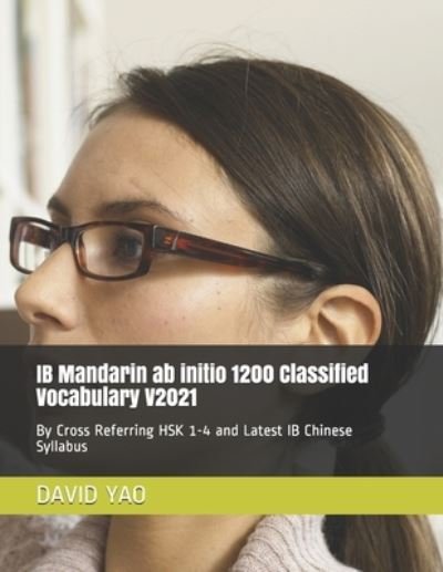Cover for David Yao · IB Mandarin ab initio 1200 Classified Vocabulary V2021 (Taschenbuch) (2021)