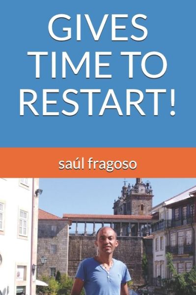 Cover for Saul Fragoso · Gives Time to Restart! (Paperback Book) (2020)