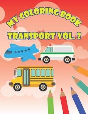 My Coloring Book Transport Vol. 2 - Zaaba Coloring Books - Livres - Independently Published - 9798675206469 - 14 août 2020