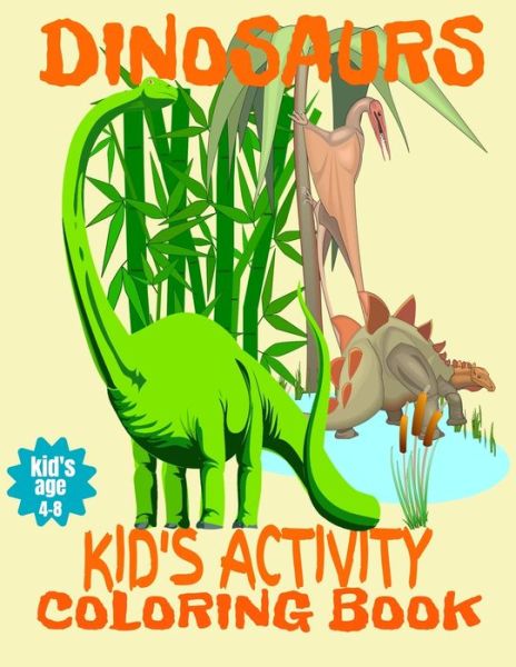 Cover for Crayons Be Coloring · Dinosaurs Kid's Activity Coloring Book Kid's Age 4-8 (Paperback Book) (2020)