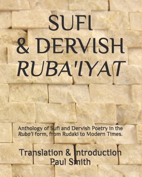 Sufi & Dervish Ruba'iyat - Paul Smith - Kirjat - Independently Published - 9798681948469 - keskiviikko 2. syyskuuta 2020