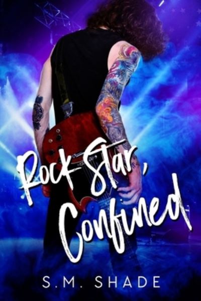 Rock Star, Confined - S M Shade - Książki - Independently Published - 9798684260469 - 9 września 2020