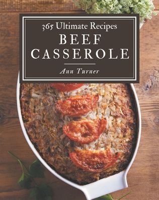 Cover for Ann Turner · 365 Ultimate Beef Casserole Recipes (Pocketbok) (2020)