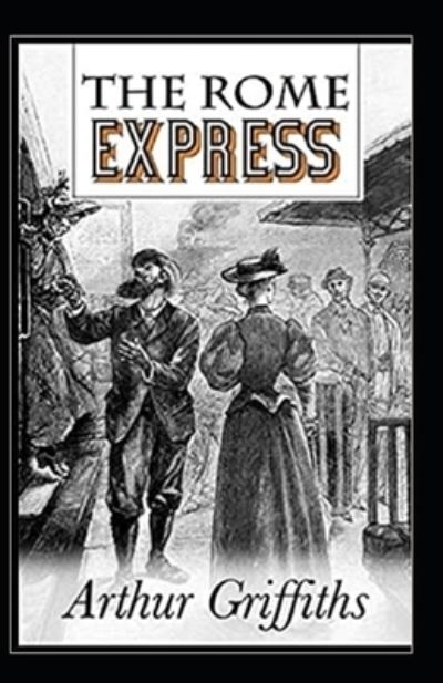 The Rome Express Illustrated - Arthur Griffiths - Boeken - Independently Published - 9798707963469 - 11 februari 2021