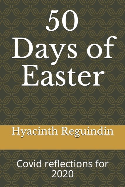 Cover for Hyacinth Reguindin · 50 Days of Easter: Covid reflections for 2020 (Pocketbok) (2021)