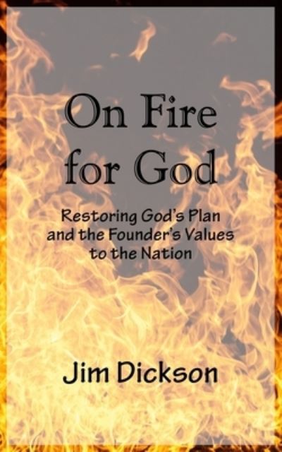 Cover for Jim Dickson · On Fire For God (Paperback Book) (2021)