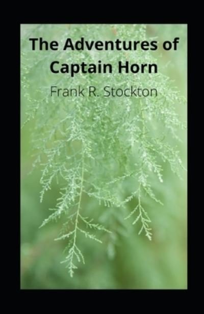 Cover for Frank R Stockton · The Adventures of Captain Horn illustrated (Paperback Book) (2021)