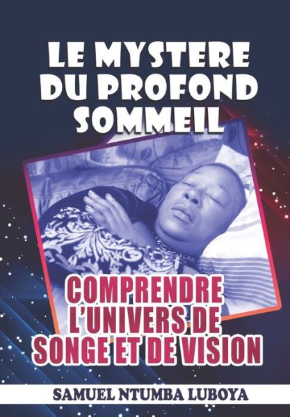 Le Mystere Du Profond Sommeil - Samuel Ntumba Luboya - Kirjat - Independently Published - 9798739838469 - maanantai 19. huhtikuuta 2021