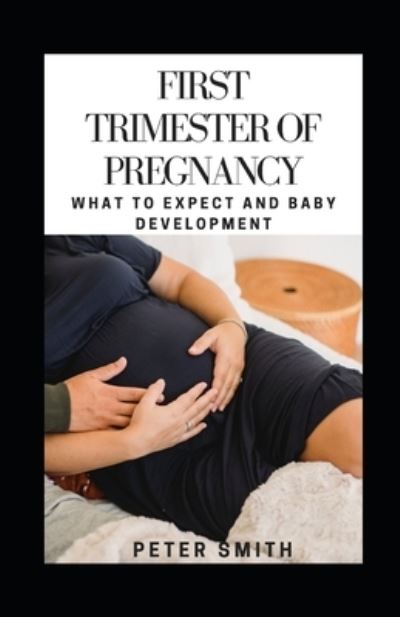 Cover for Peter Smith · First Trimester of Pregnancy (Paperback Book) (2021)