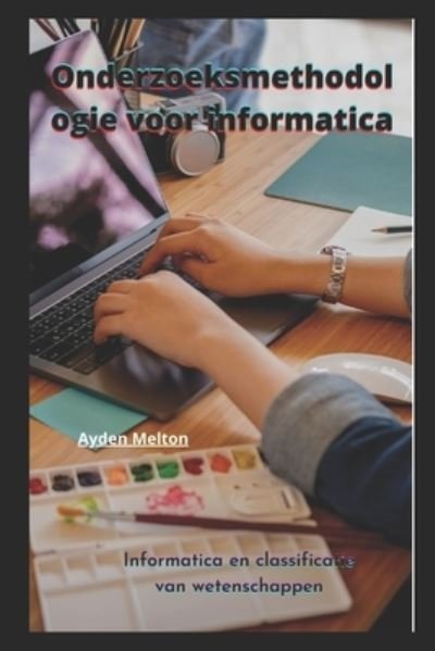 Cover for Ayden Melton · Onderzoeksmethodologie voor informatica: Informatica en classificatie van wetenschappen (Pocketbok) (2022)