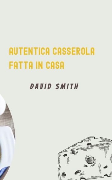 Cover for David Smith · Autentica Casseruola Fatta in Casa (Paperback Bog) (2022)
