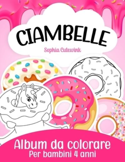 Cover for Sophia Cutewink · Ciambelle Album da Colorare per Bambini: Libri da Colorare Bambini 4 Anni + (Paperback Book) (2022)