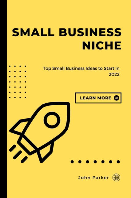 Cover for John Parker · Small Business NICHE: Top Small Business Ideas to Start in 2022 (Pocketbok) (2022)