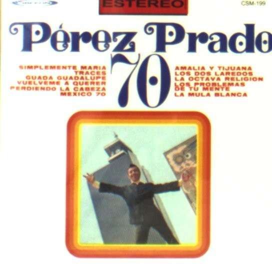 Perez Prado 70 - Perez Prado - Musik - ORFEON - 9991308097469 - 17. december 2007