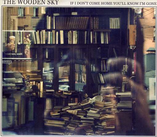 Cover for Wooden Sky · If I Don't Come Home Youll Know (CD) (2009)