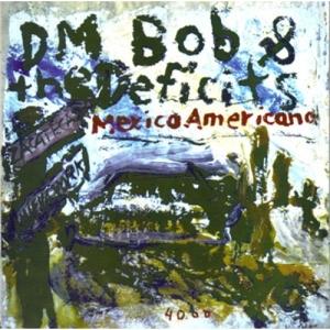 Cover for Dm Bob &amp; The Deficits · Mexico Americano (LP) (1999)