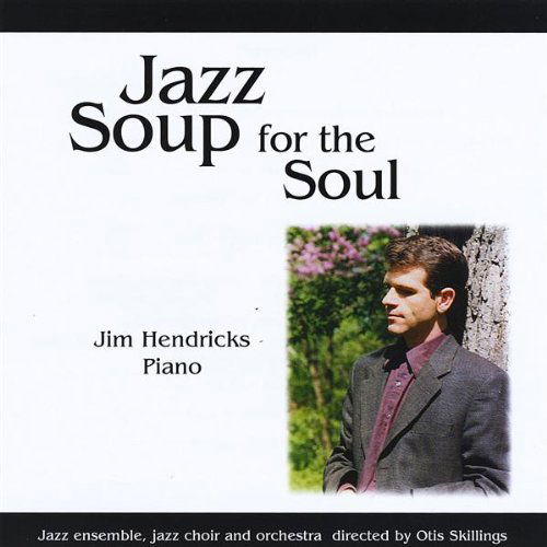 Cover for Jim Hendricks · Jazz Soup for the Soul (CD) (2009)