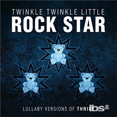 Cover for Twinkle Twinkle Little Rock Star · Lullaby Versions Of Thrice (CD) (2017)