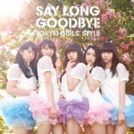 Cover for Tokyo Girls` Style · Say Long Goodbye / Himawari to Hoshikuzu (CD) [English, Japan Import edition] (2014)