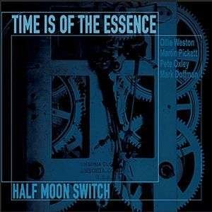 Cover for Time is of the Essence · Half Moon Switch (CD) (2015)