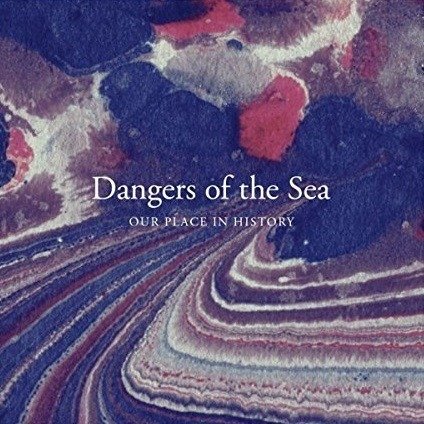 Cover for Dangers Of The Sea · Dangers Of The Sea - Our Place In History (CD) (2017)