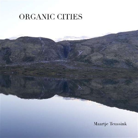 Organic Cities - Maartje Teussink - Musik - BUTLER RECORDS - 8718627228470 - May 31, 2019