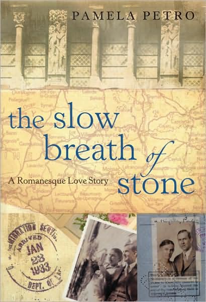 Cover for Pamela Petro · The Slow Breath of Stone: A Romanesque Love Story (Hardcover Book) (2005)