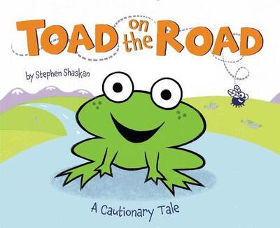 Cover for Stephen Shaskan · Toad on the Road: A Cautionary Tale (Hardcover Book) [First edition. edition] (2017)