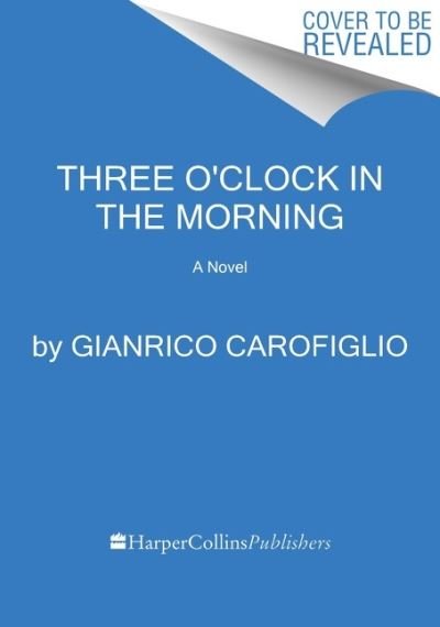 Cover for Gianrico Carofiglio · Three O'Clock in the Morning: A Novel (Paperback Book) (2022)