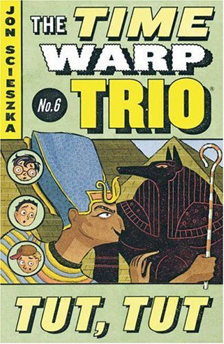 Tut, Tut #6 - Time Warp Trio - Jon Scieszka - Książki - Penguin Putnam Inc - 9780142400470 - 26 kwietnia 2004